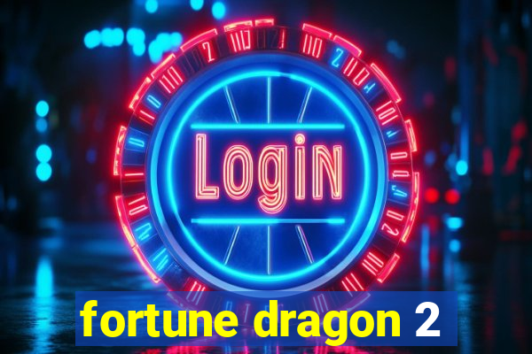 fortune dragon 2